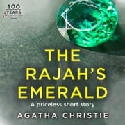 The Rajah’s Emerald: An Agatha Christie Short Story Agatha Christie