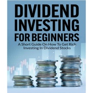 Dividend Investing For Beginners ( a short guide of how to get rich investing in dividend stocks)