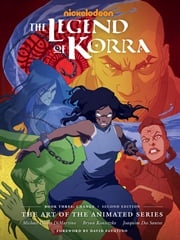 The Legend of Korra: The Art of the Animated Series--Book Three: Change (Second Edition) Michael Dante DiMartino