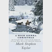 A High Sierra Christmas: An Untold Tale of Jeremiah Johnson: Special Holiday Edition