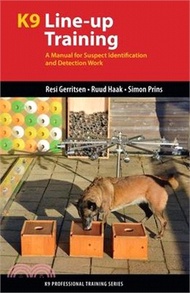 K9 Line-Up Training: A Manual for Suspect Identification and Detection Work
