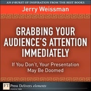 Grabbing Your Audience's Attention Immediately Jerry Weissman