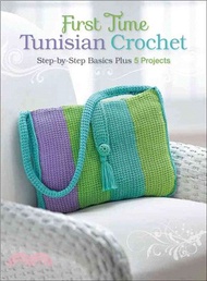 17159.First Time Tunisian Crochet ─ Step-by-Step Basics Plus 5 Projects