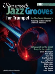 Ultra Smooth Jazz Grooves for Trumpet Andrew D. Gordon