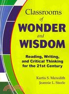 Classrooms of Wonder and Wisdom ─ Reading, Writing, and Critical Thinking for the 21st Century