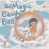 The Magic Candy Ball: A Shy Little Girl’s Adventure Told in English and Chinese