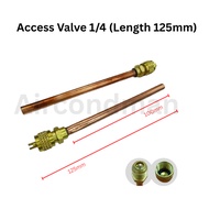 Access valve 1/4" Length 125mm (Valve masuk gas)