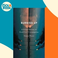 [100% Original Books] - Burning Up : A Global History of Fossil Fuel Consump by Simon Pirani (UK edi