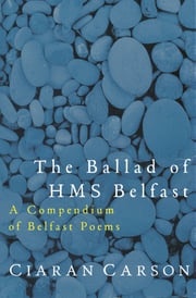 The Ballad of HMS Belfast Ciaran Carson