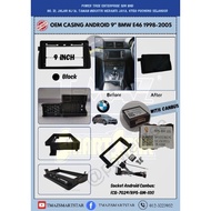 Android Player Casing 9" BMW E46 1998-2005 (with Socket BMW & BMW Canbus Module)