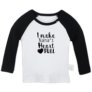 I Make Nana's Heart Full Novelty T Shirt, Infant Baby T-Shirts, Newborn Long Sleeves Tops, Kids Grap