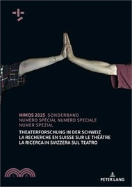Mimos Sonderband 2025: Theaterforschung in Der Schweiz / La Recherche En Suisse Sur Le Théâtre / La 
