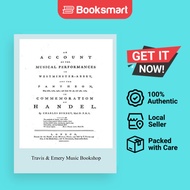 Account of the Musical Performances in Westminster Abbey and the Pantheon May 26th, 27th, 29th and J