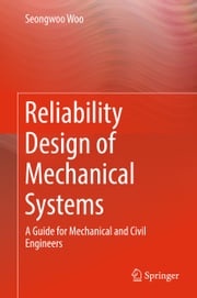 Reliability Design of Mechanical Systems Seongwoo Woo