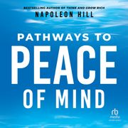 Pathways to Peace of Mind Napoleon Hill