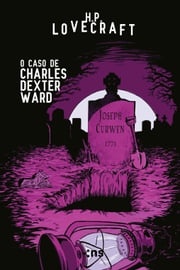 O caso de Charles Dexter Ward H.P. Lovecraft