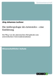 Die Anthropologie des Aristoteles - eine Einführung Jörg Johannes Lechner