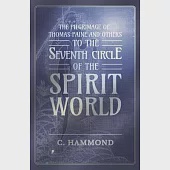 The Pilgrimage of Thomas Paine and Others, To the Seventh Circle of the Spirit World