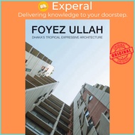 Foyez Ullah - Dhaka's Tropical Expressiv Architecture by Bryan Hawes (UK edition, hardcover)