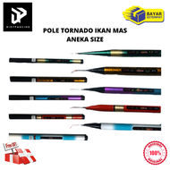 Joran Pole Tegek Tornado Ikan Mas Aneka Ukuran 180 210 240 270 300 360 450 bahan fiber action lentur