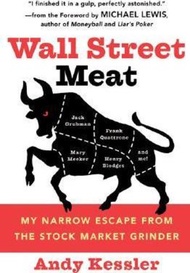 Wall Street Meat : My Narrow Escape from the Stock Market Grinder That Chewed up Jack Grubma by Andy Kessler (paperback)