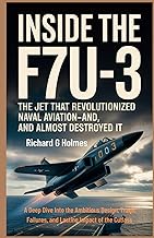 Inside the F7U-3: The Jet That Revolutionized Naval Aviation—And Almost Destroyed It: A Deep Dive In