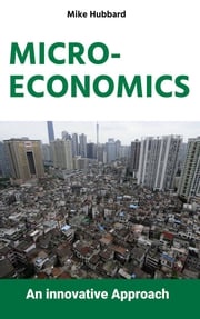 Microeconomics: An innovative Approach Mike Hubbard