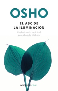 El ABC de la iluminación Un diccionario espiritual para el aquí y el ahora / An ABC of Enlightenment