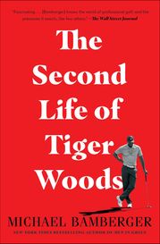 The Second Life of Tiger Woods Michael Bamberger