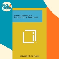 Seeing Prophecy Fulfilled in Palestine by George T B Davis (paperback)