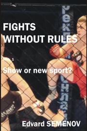 Fights without rules: show or a new sport? Edvard Semenov