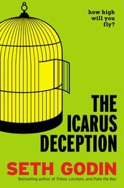 The Icarus Deception Seth Godin