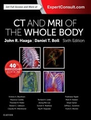 Computed Tomography &amp; Magnetic Resonance Imaging Of The Whole Body E-Book John R. Haaga, MD, FACR, FSIR, FSCBT, FSRS