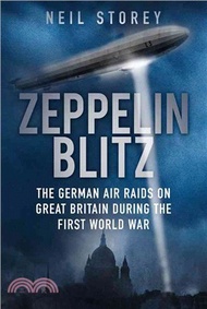 Zeppelin Blitz ― The German Air Raids on Great Britain During the First World War