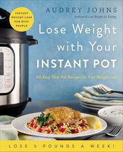 Lose Weight with Your Instant Pot Audrey Johns