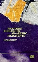 War-torn Ecologies, An-Archic Fragments: Reflections from the Middle East: 27