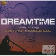 Dreamtime Mark Atkings Master Of The Didgeridoo / Mark Atkins