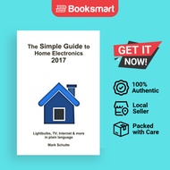 The Simple Guide To Home Electronics 2017 - Paperback - English - 9781947333000