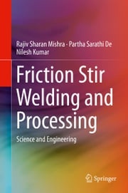 Friction Stir Welding and Processing Rajiv Sharan Mishra