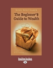 Beginner's Guide to Wealth Noel Whittaker