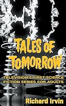 Tales of Tomorrow (hardback): Television's First Science Fiction Series for Adults