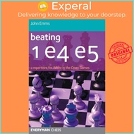 Beating 1 E4 E5 - A Repertoire for White in the Open Games by John Emms (UK edition, paperback)