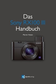 Das Sony RX100 III Handbuch Martin Vieten