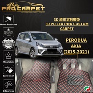 PERODUA AXIA (2015-2021) CAR ACCESSORIES CAR FLOOR MAT CARMAT 3D PU LEATHER CUSTOMMADE ANTI-SLIP DES