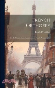 3553.French Orthoëpy; Or, the Certain Guide to an Accurate French Pronunciation
