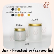 ☈Glass Jar (Candle Jar) - Frosted with screw lid (120ml / 250ml capacity)