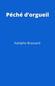 Péché d’orgueil Adolphe Brassard