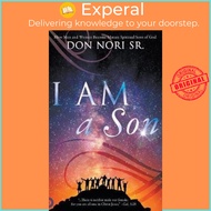 I Am a Son : How Men and Women Become Mature Spiritual Sons of God by Don Nori (hardcover)