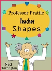 Professor Prattle Teaches Shapes Ned Tarrington