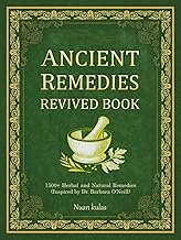 ANCIENT REMEDIES REVIVED BOOK: 1500+ Herbal and Natural Remedies (Inspired by Dr. Barbara O'Neill)